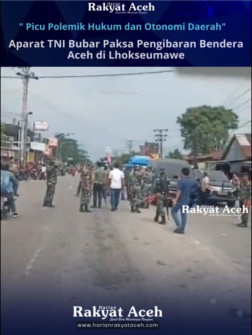 Aparat TNI Bubar Paksa Pengibaran Bendera Aceh di Lhokseumawe  " Picu Polemik Hukum dan Otonomi Daerah"